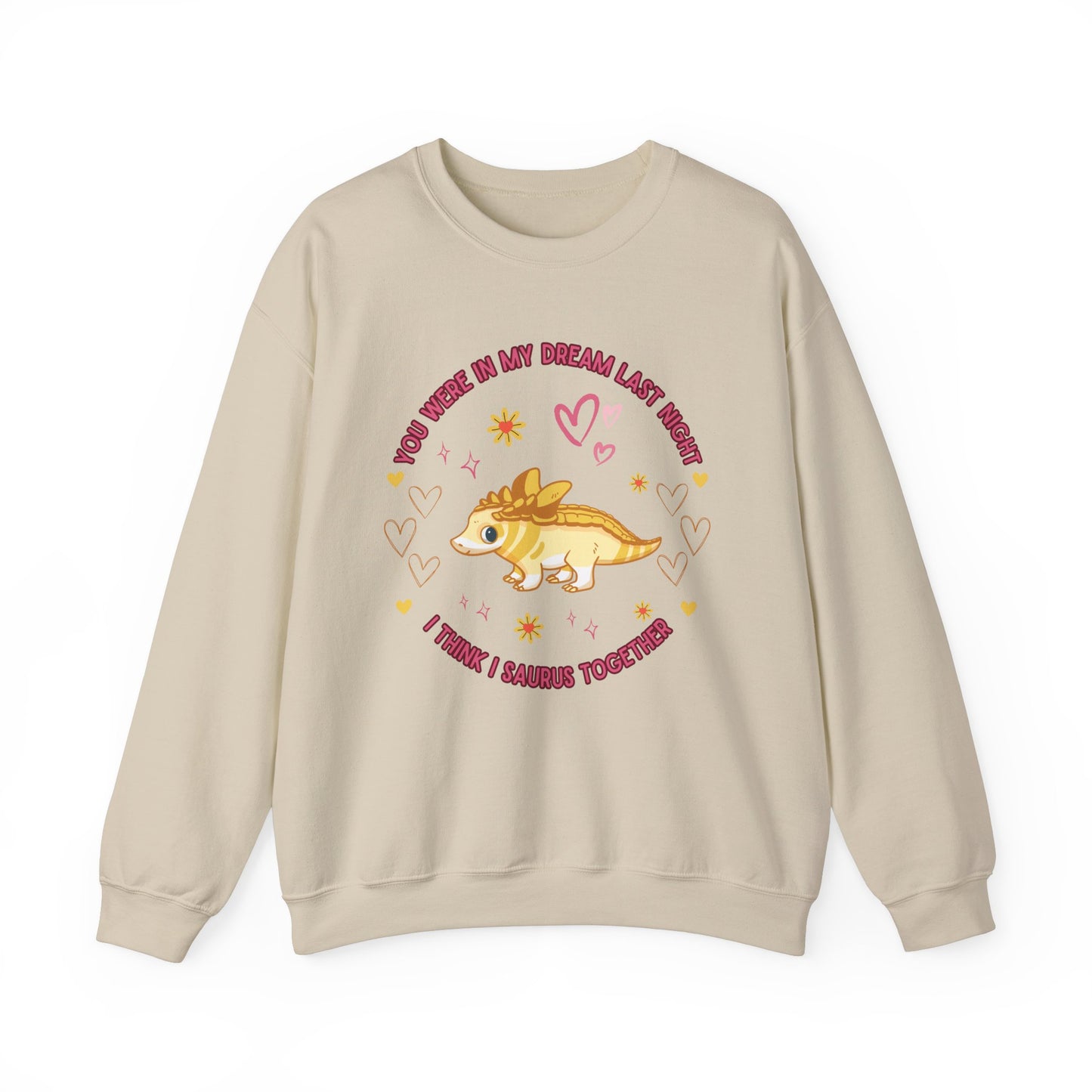You Were in My Dream Last Night, I Think I Saurus Together - Unisex Heavy Blend™ Crewneck Sweatshirt