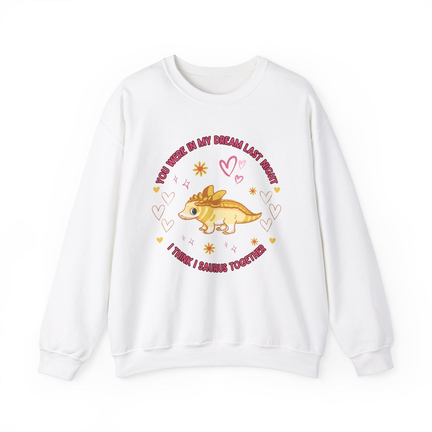 You Were in My Dream Last Night, I Think I Saurus Together - Unisex Heavy Blend™ Crewneck Sweatshirt