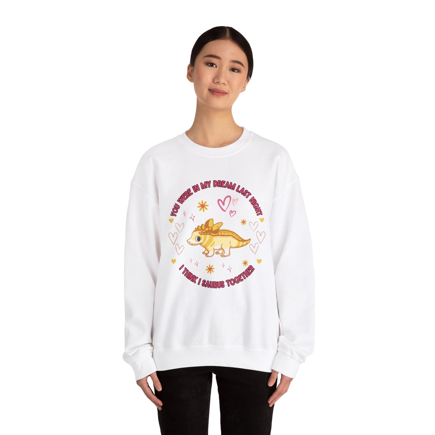 You Were in My Dream Last Night, I Think I Saurus Together - Unisex Heavy Blend™ Crewneck Sweatshirt