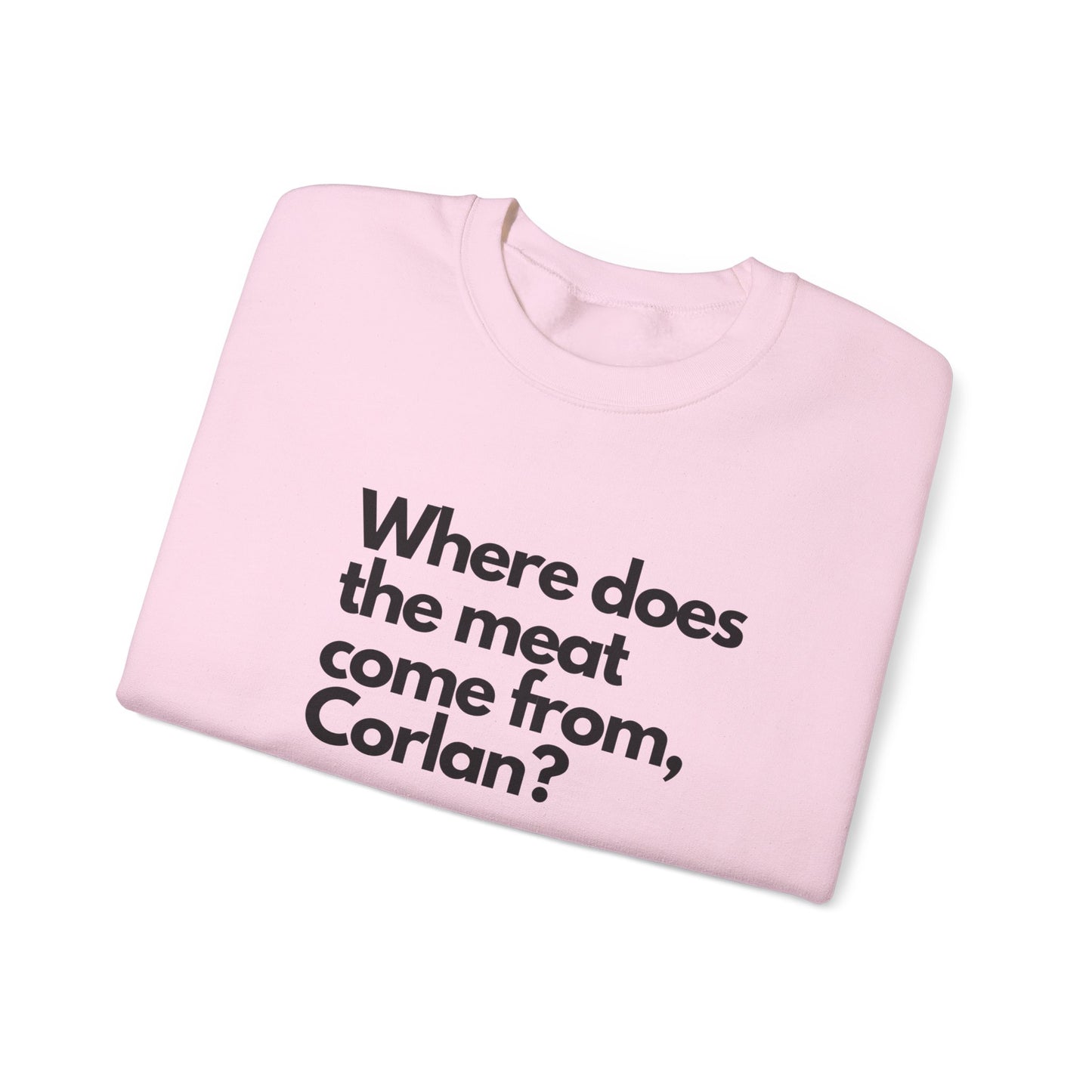 Where does the meat come from, Corlan? - Unisex Heavy Blend™ Crewneck Sweatshirt