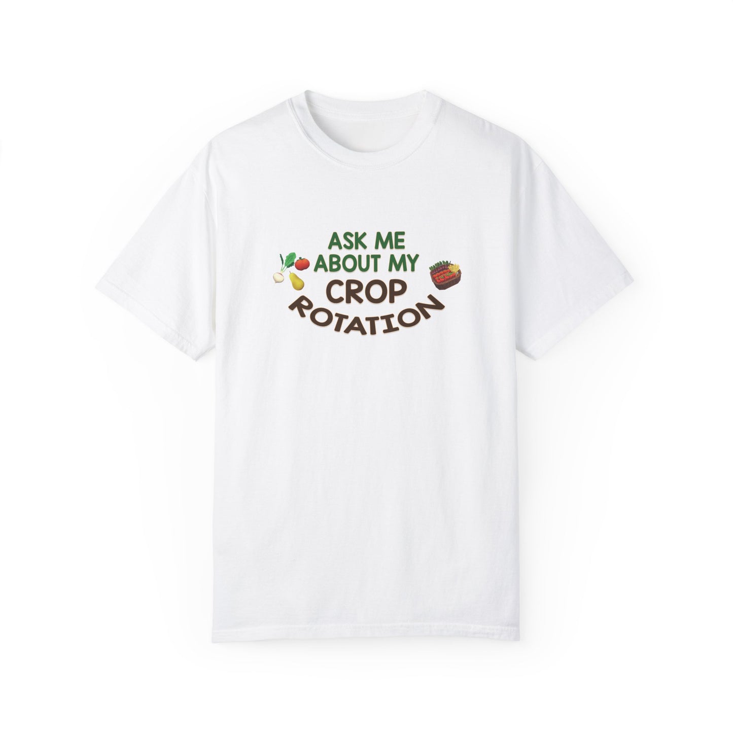 Ask Me About My Crop Rotation - T-Shirt