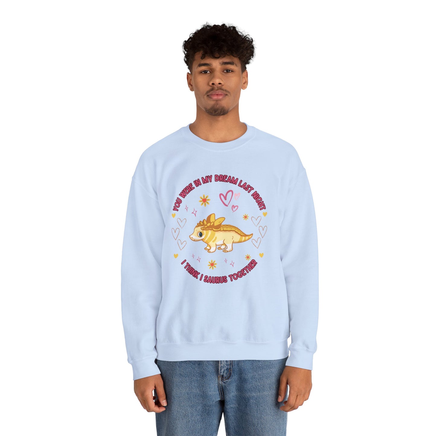 You Were in My Dream Last Night, I Think I Saurus Together - Unisex Heavy Blend™ Crewneck Sweatshirt