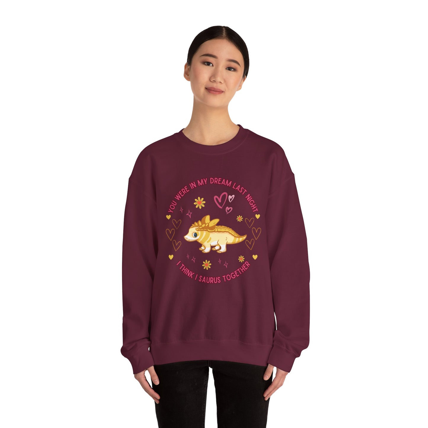 You Were in My Dream Last Night, I Think I Saurus Together - Unisex Heavy Blend™ Crewneck Sweatshirt