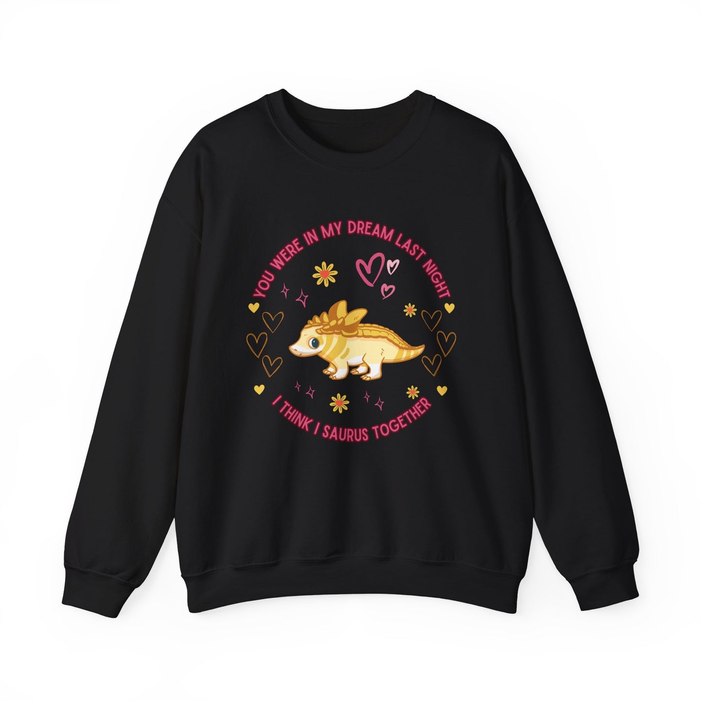 You Were in My Dream Last Night, I Think I Saurus Together - Unisex Heavy Blend™ Crewneck Sweatshirt