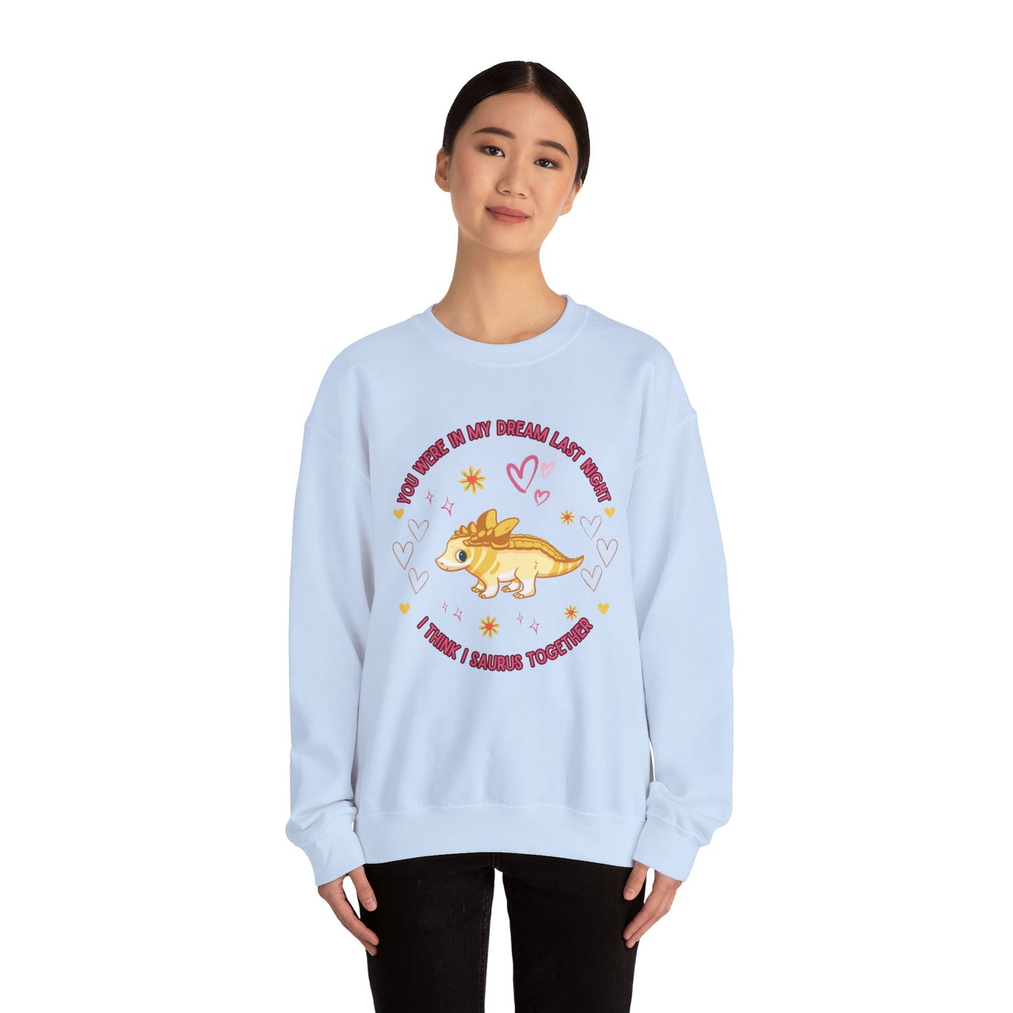 You Were in My Dream Last Night, I Think I Saurus Together - Unisex Heavy Blend™ Crewneck Sweatshirt