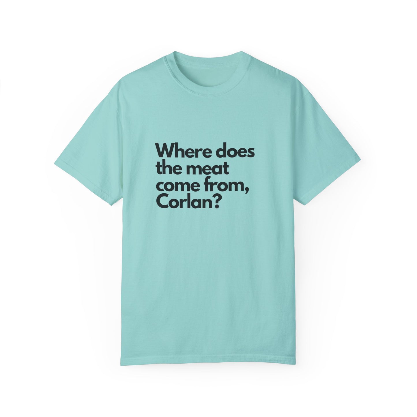 Where does the meat come from, Corlan? - T-Shirt