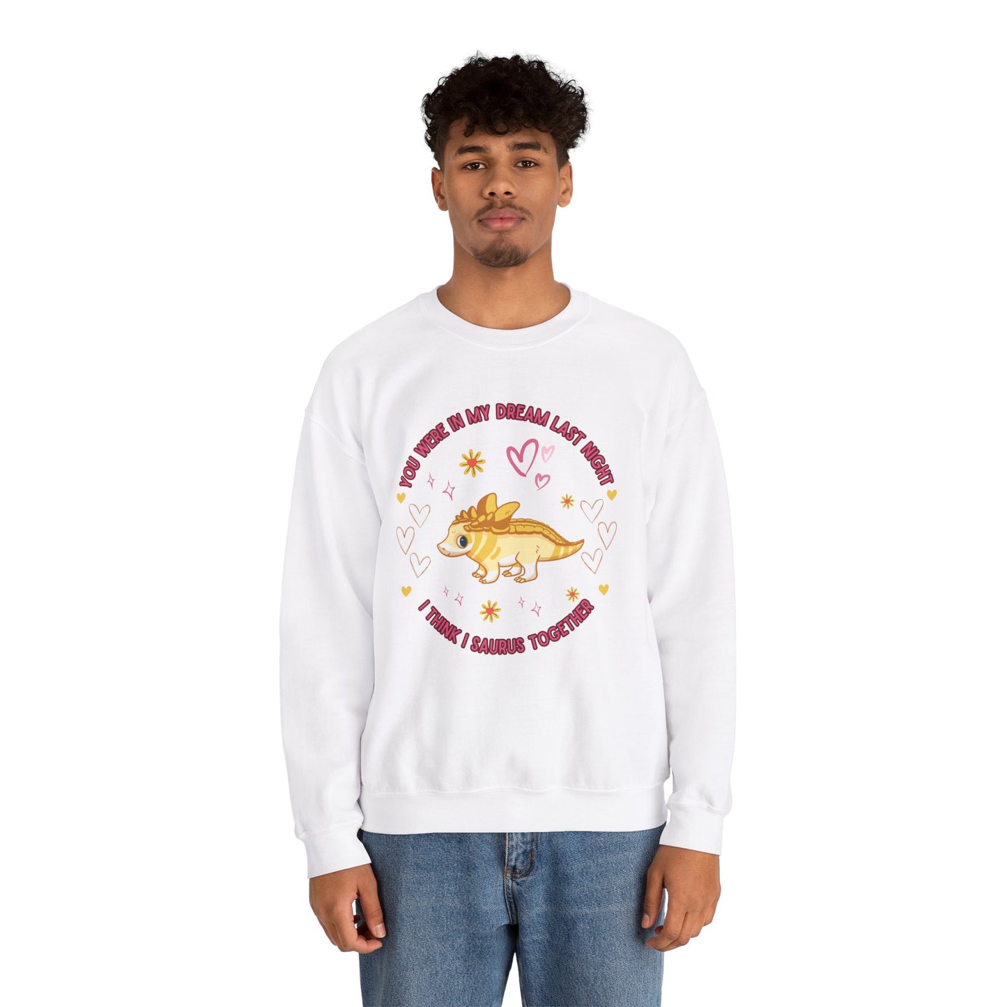 You Were in My Dream Last Night, I Think I Saurus Together - Unisex Heavy Blend™ Crewneck Sweatshirt