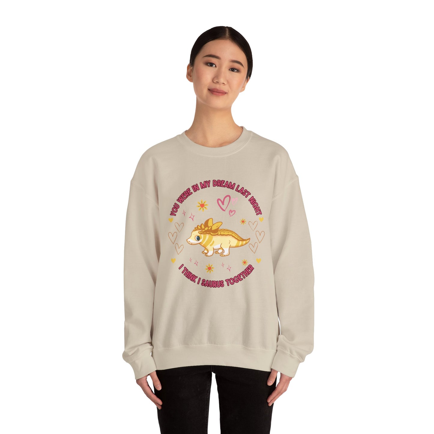 You Were in My Dream Last Night, I Think I Saurus Together - Unisex Heavy Blend™ Crewneck Sweatshirt
