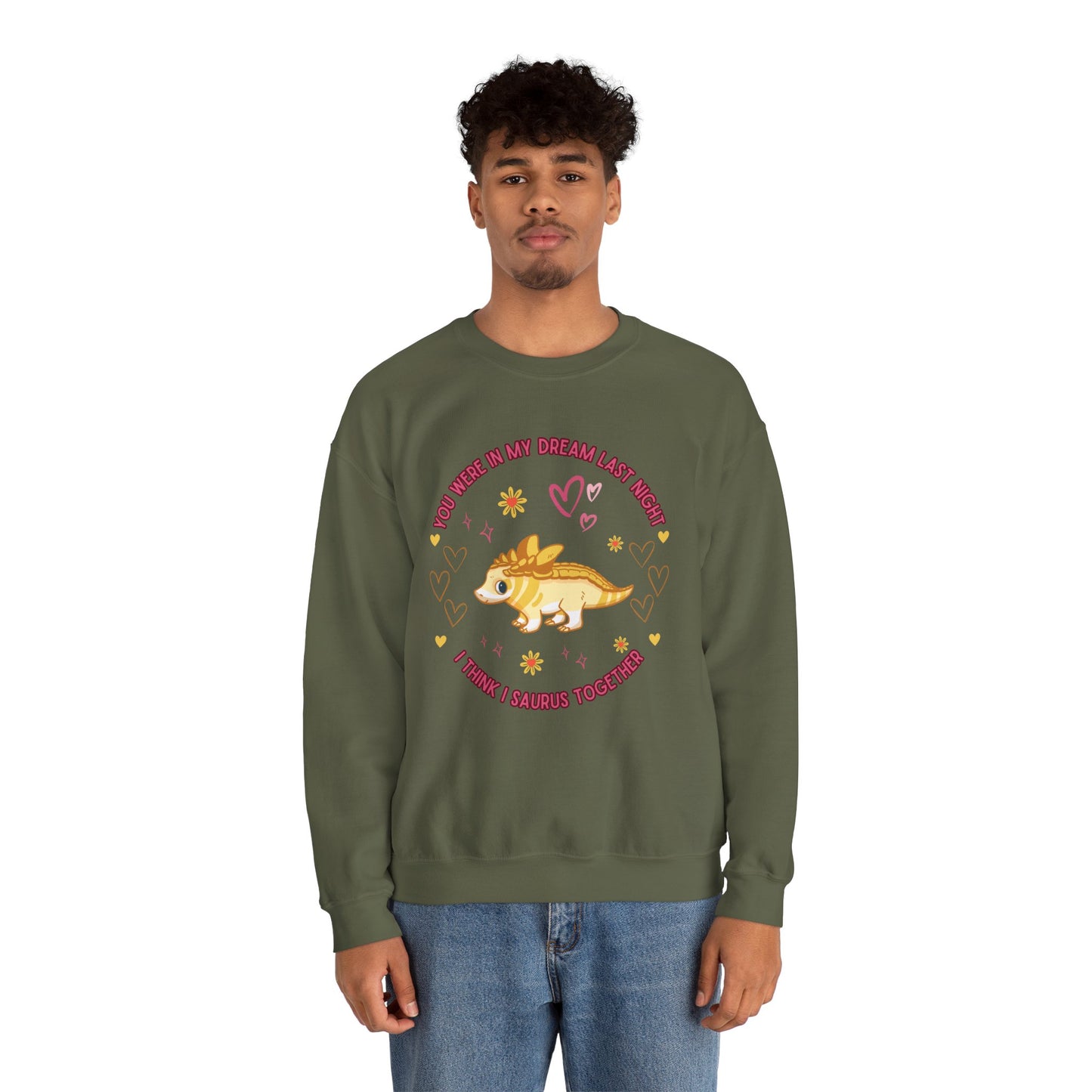 You Were in My Dream Last Night, I Think I Saurus Together - Unisex Heavy Blend™ Crewneck Sweatshirt
