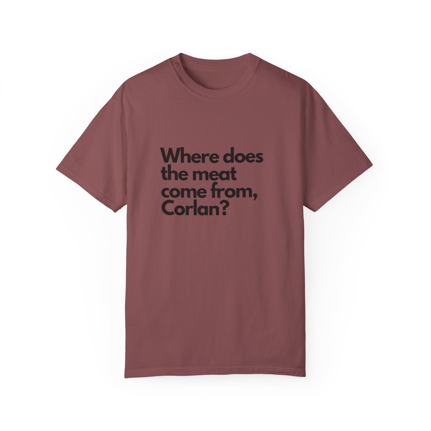 Where does the meat come from, Corlan? - T-Shirt