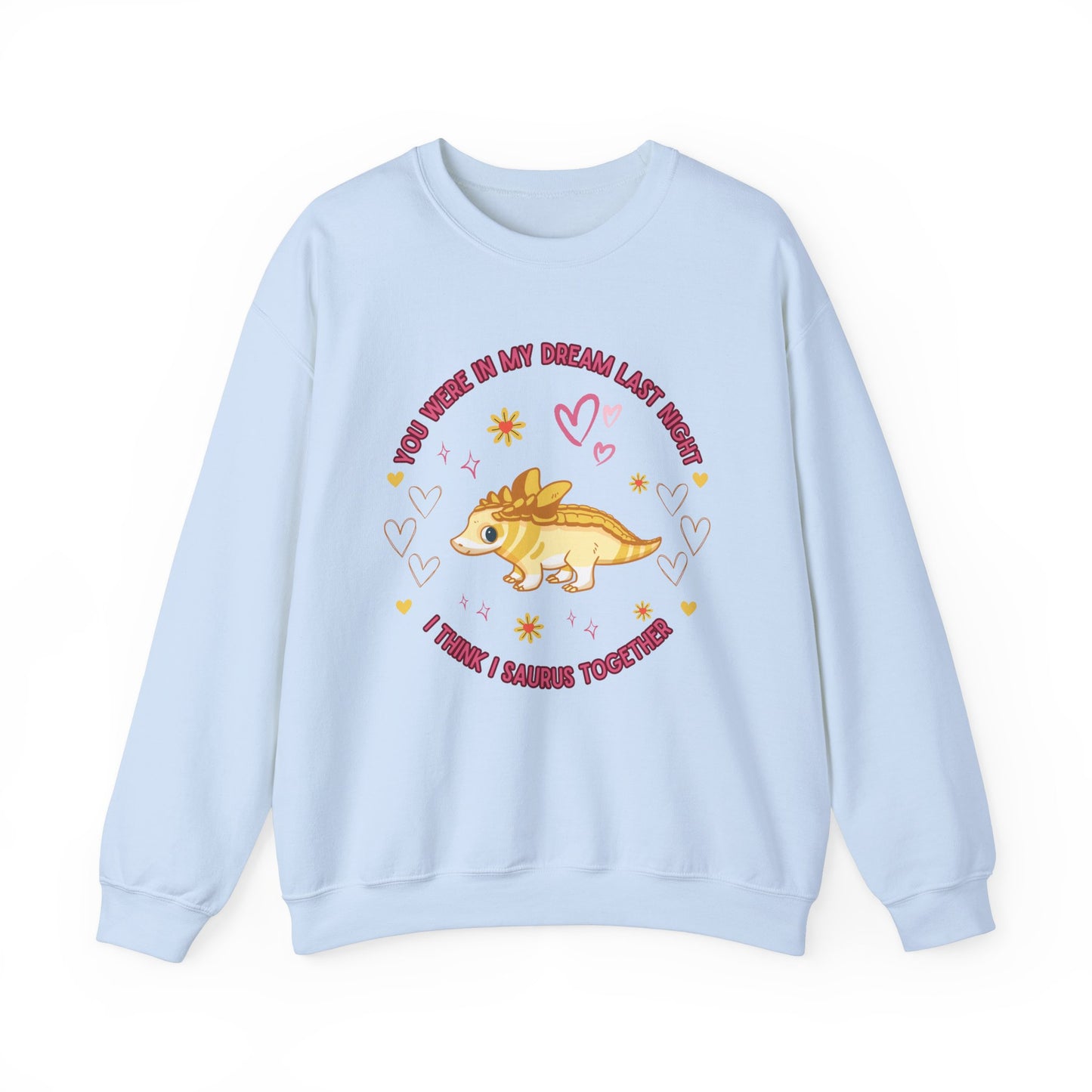 You Were in My Dream Last Night, I Think I Saurus Together - Unisex Heavy Blend™ Crewneck Sweatshirt