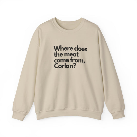 Where does the meat come from, Corlan? - Unisex Heavy Blend™ Crewneck Sweatshirt