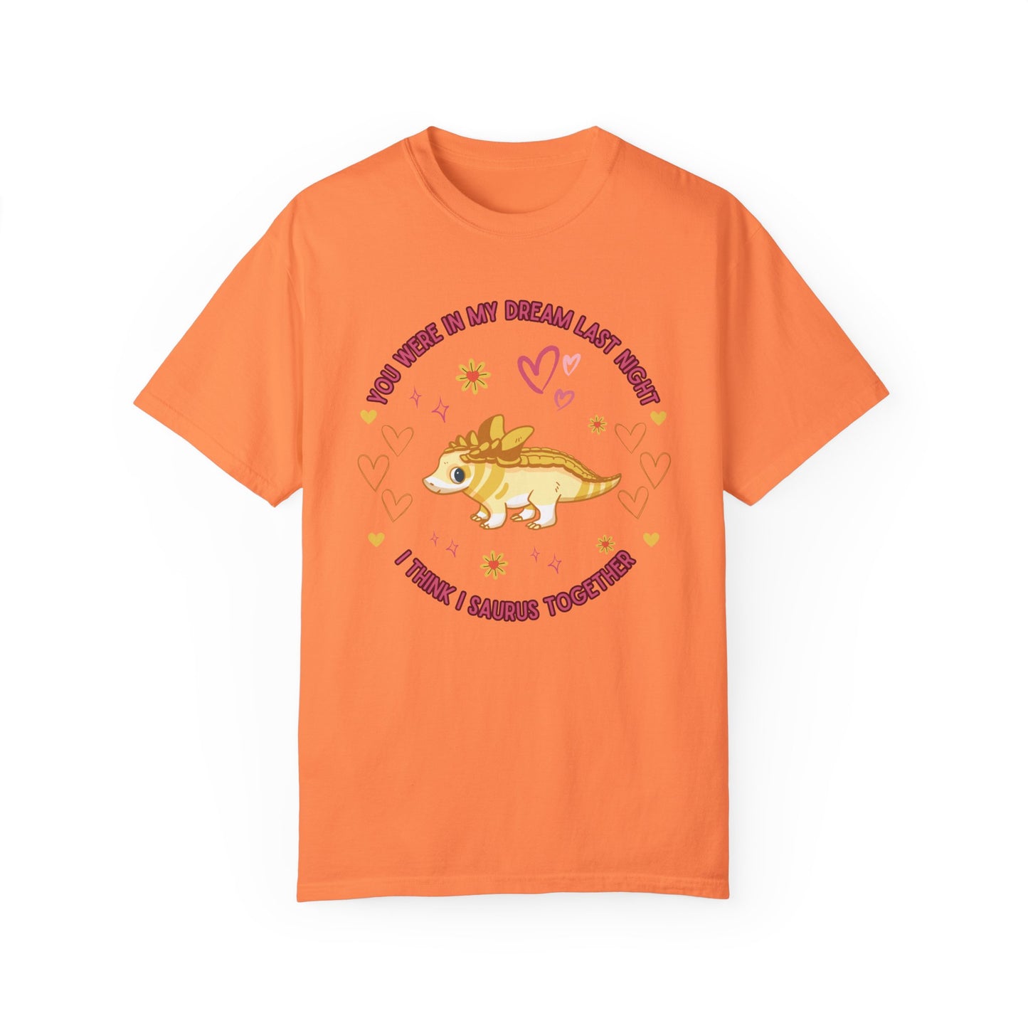 You Were in My Dream Last Night, I Think I Saurus Together - T-Shirt