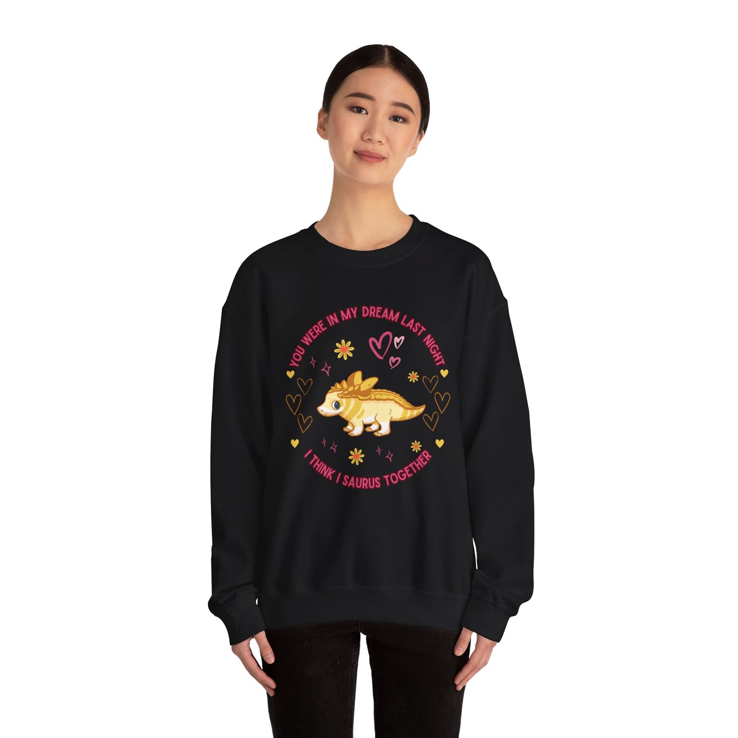 You Were in My Dream Last Night, I Think I Saurus Together - Unisex Heavy Blend™ Crewneck Sweatshirt