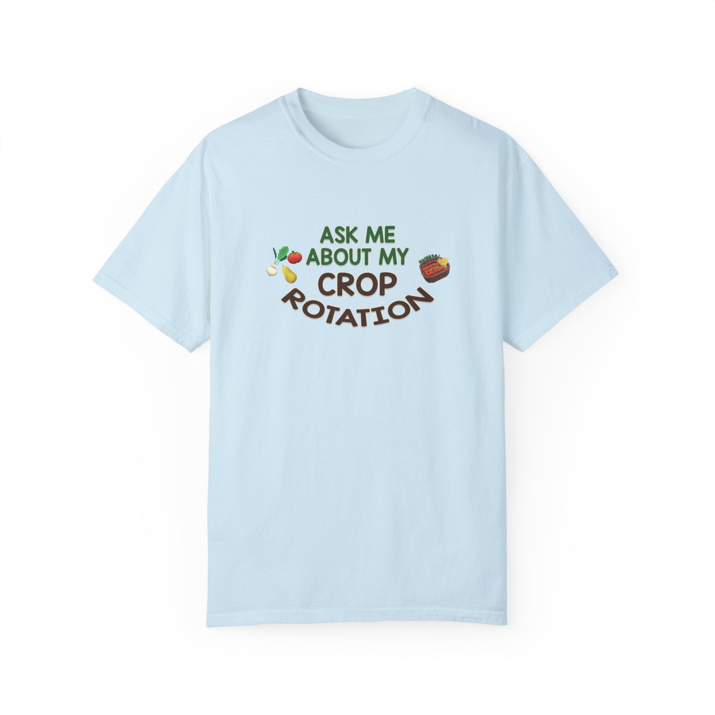 Ask Me About My Crop Rotation - T-Shirt