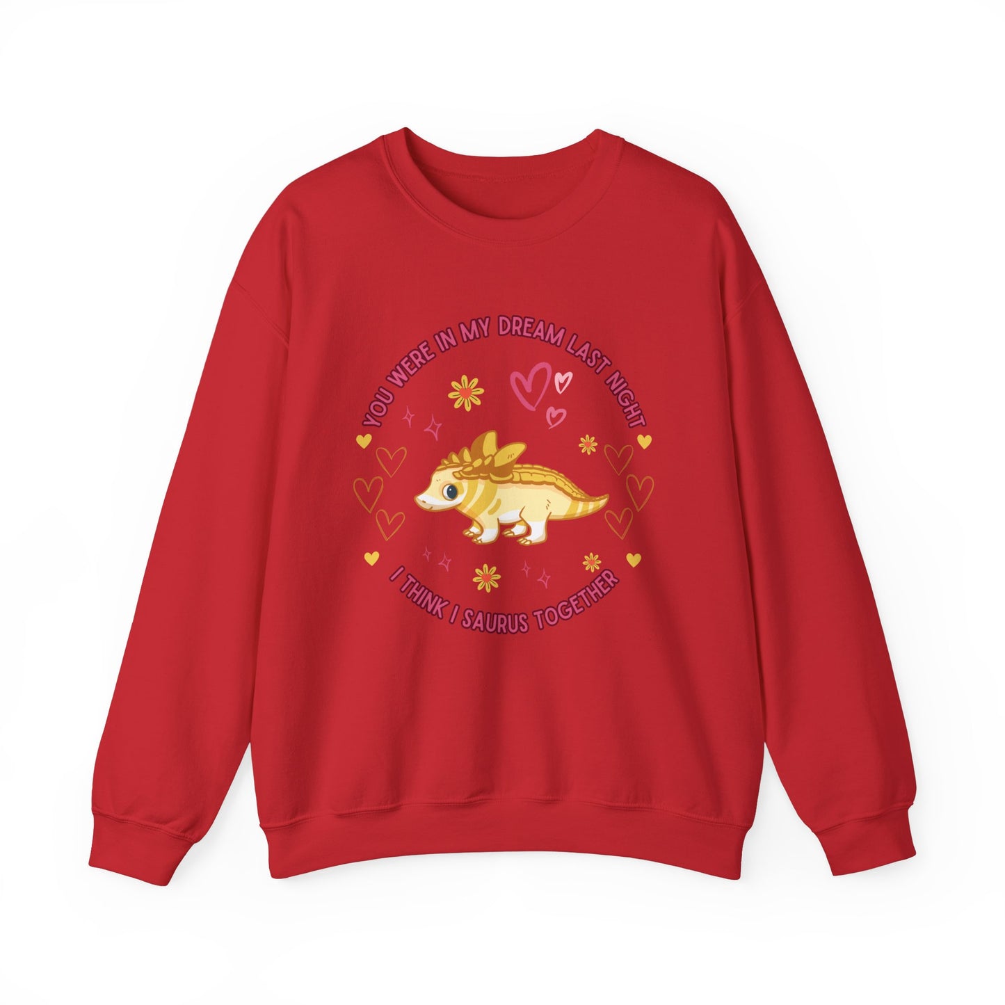 You Were in My Dream Last Night, I Think I Saurus Together - Unisex Heavy Blend™ Crewneck Sweatshirt