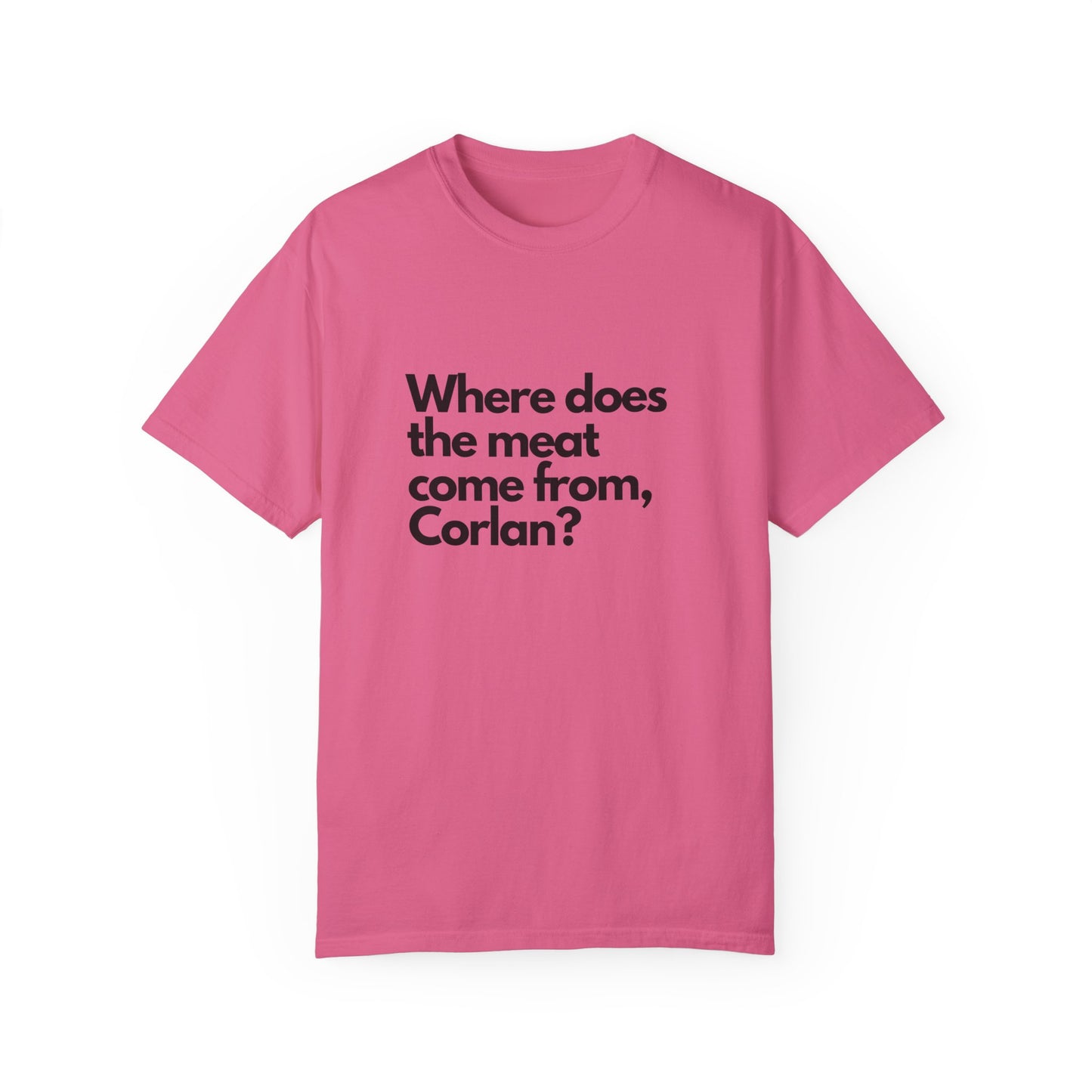 Where does the meat come from, Corlan? - T-Shirt