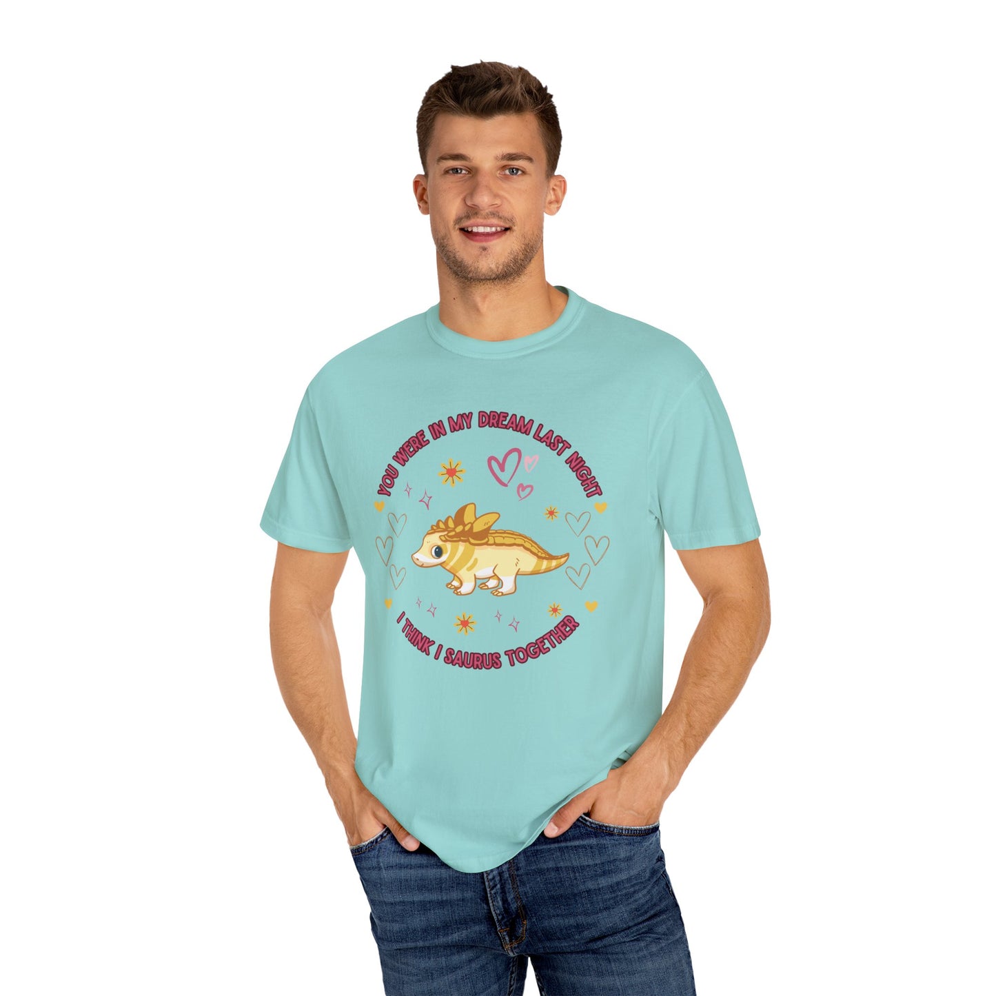 You Were in My Dream Last Night, I Think I Saurus Together - T-Shirt