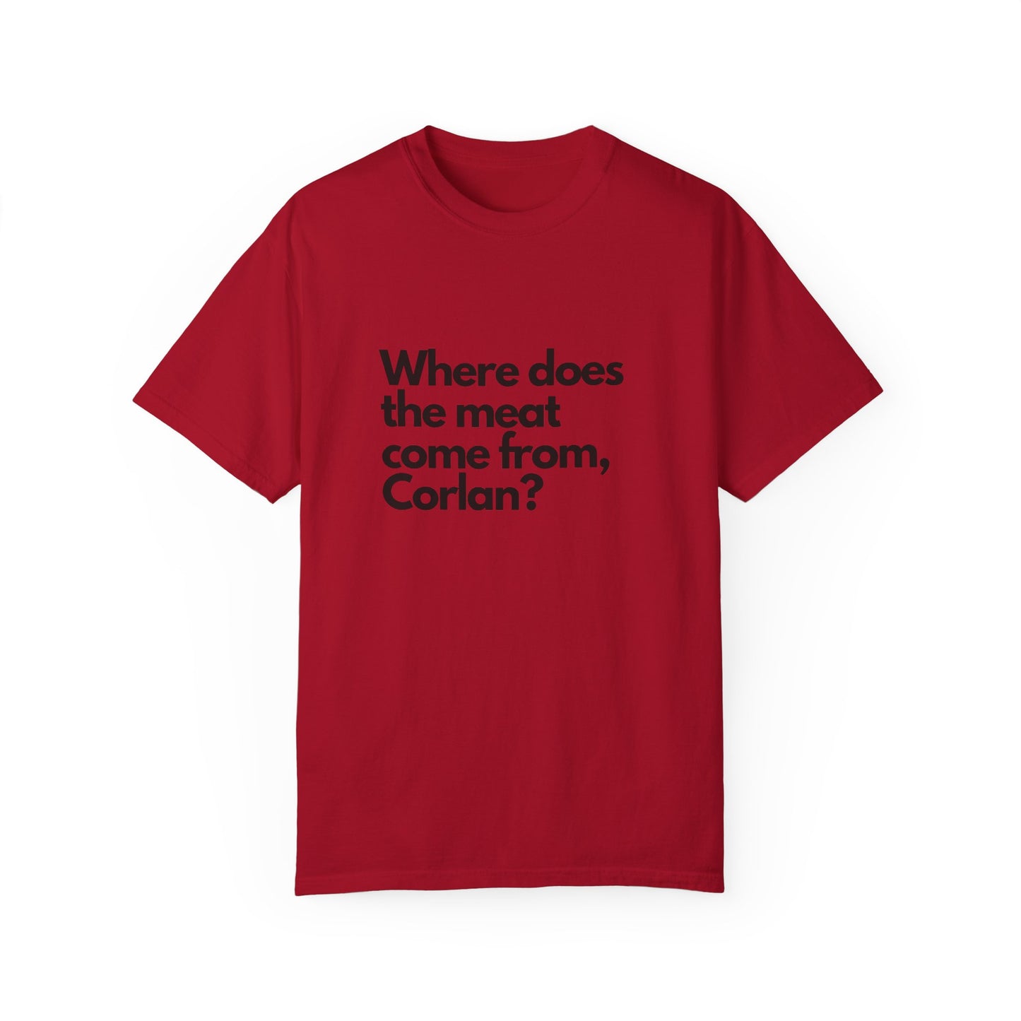 Where does the meat come from, Corlan? - T-Shirt