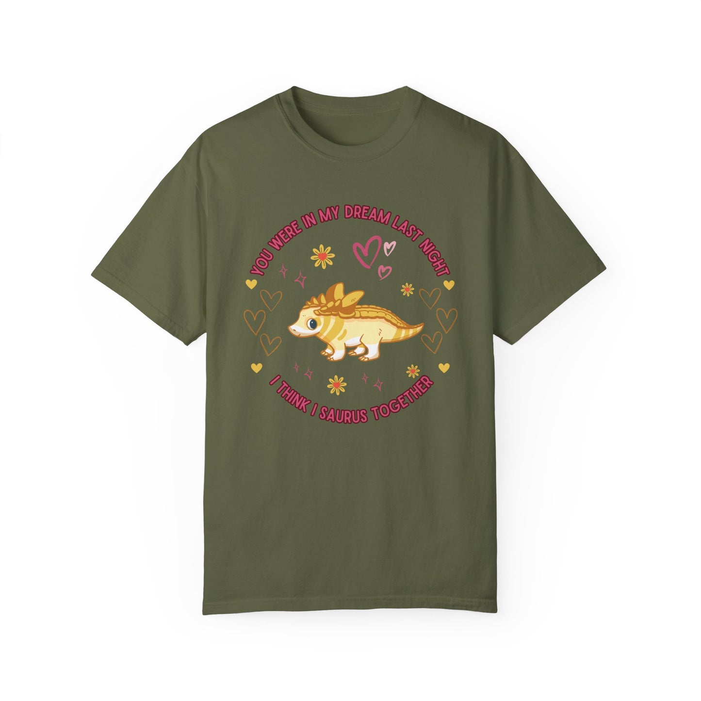 You Were in My Dream Last Night, I Think I Saurus Together - T-Shirt