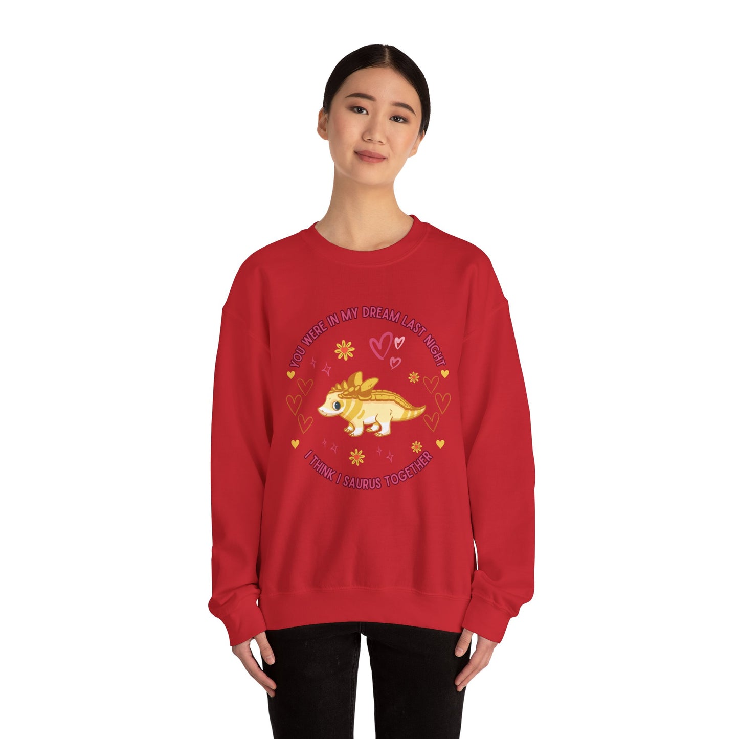 You Were in My Dream Last Night, I Think I Saurus Together - Unisex Heavy Blend™ Crewneck Sweatshirt