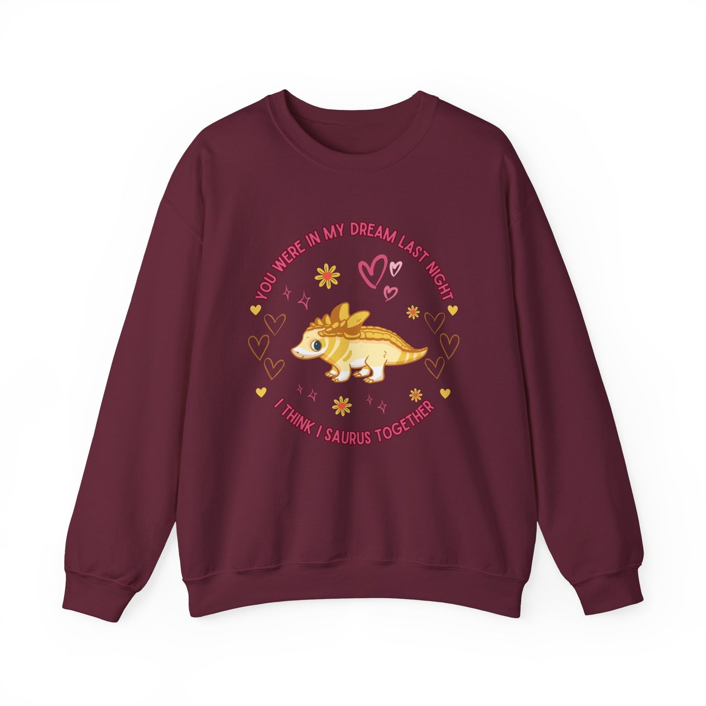 You Were in My Dream Last Night, I Think I Saurus Together - Unisex Heavy Blend™ Crewneck Sweatshirt