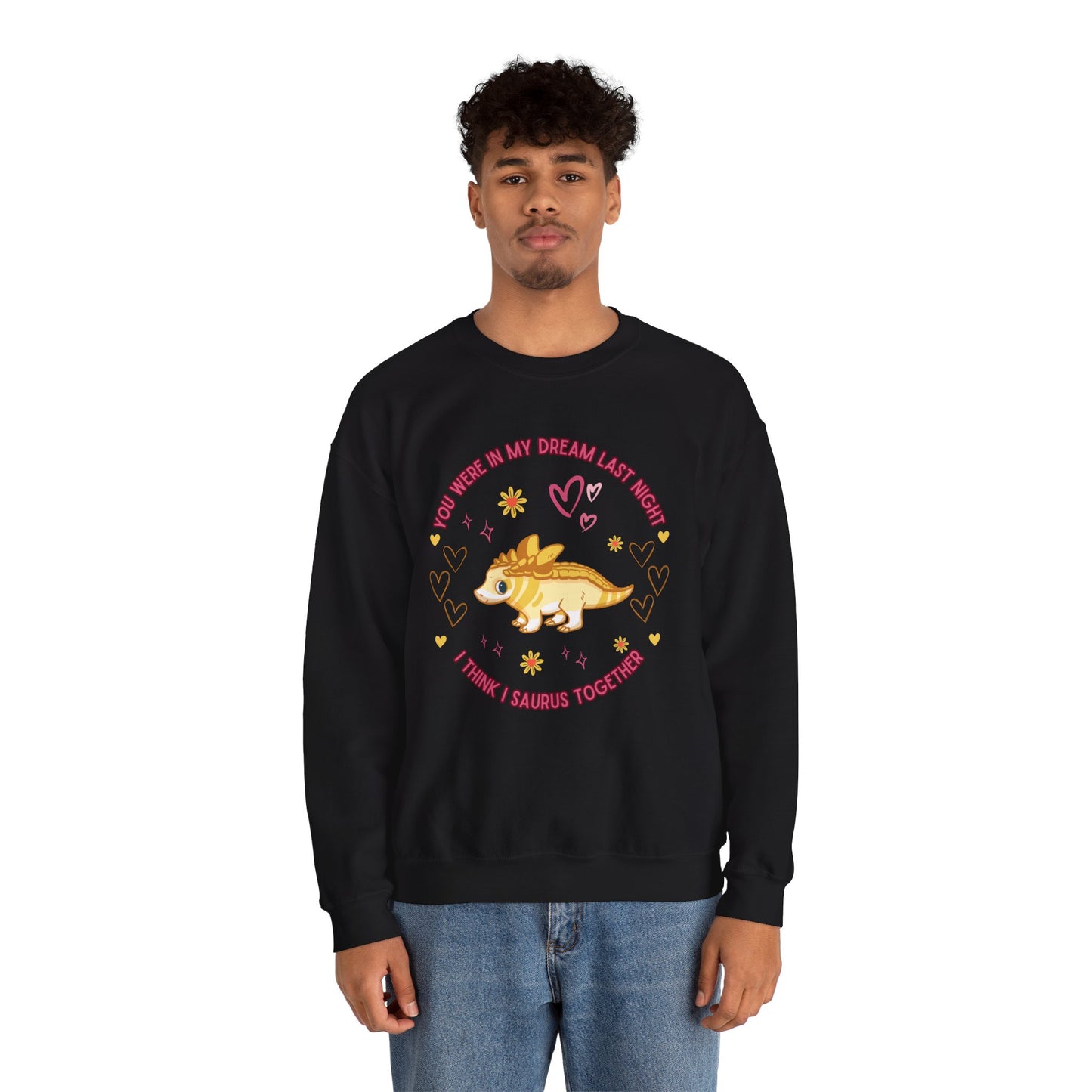 You Were in My Dream Last Night, I Think I Saurus Together - Unisex Heavy Blend™ Crewneck Sweatshirt