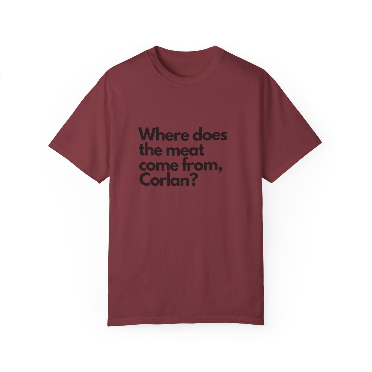 Where does the meat come from, Corlan? - T-Shirt